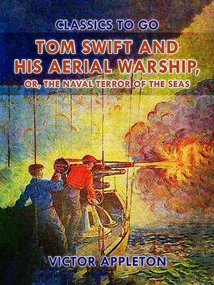 cover image of Tom Swift and His Aerial Warship, or, the Naval Terror of the Seas